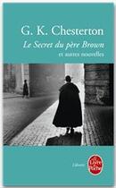 Couverture du livre « Le secret du Père Brown » de G. K. Chesterton aux éditions Le Livre De Poche