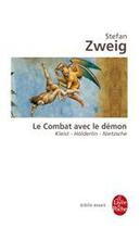 Couverture du livre « Le combat avec le démon ; Kleist, Hölderlin, Nietzsche » de Stefan Zweig aux éditions Le Livre De Poche