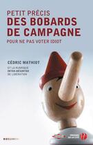 Couverture du livre « Petit précis des bobards de campagne » de Cedric Mathiot aux éditions Presses De La Cite