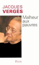 Couverture du livre « Malheur Aux Pauvres » de Jacques Verges aux éditions Plon