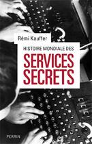 Couverture du livre « Histoire mondiale des services secrets » de Remi Kauffer aux éditions Perrin