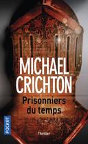 Couverture du livre « Prisonniers du temps » de Michael Crichton aux éditions Pocket