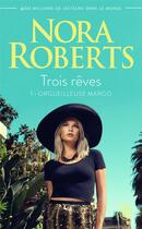 Couverture du livre « Trois rêves Tome 1 : orgueilleuse Margo » de Nora Roberts aux éditions J'ai Lu