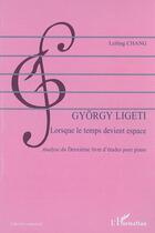 Couverture du livre « Gyorgy ligeti - lorsque le temps devient espace - analyse du 