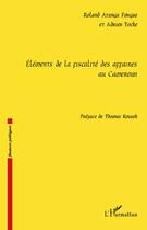 Couverture du livre « Élements de la fiscalité des affaires au Cameroun » de Roland Atanga Fongue et Adrien Tocke aux éditions L'harmattan
