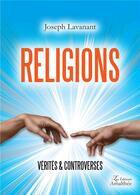 Couverture du livre « Religions ; vérités & controverses » de Joseph Lavanant aux éditions Amalthee