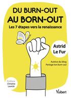 Couverture du livre « Du burn-out au born-out : les 7 étapes jusqu'à la renaissance » de Astrid Le Fur aux éditions Vuibert