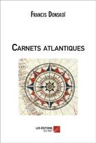 Couverture du livre « Carnets atlantiques » de Francis Donskoi aux éditions Editions Du Net
