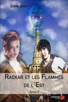 Couverture du livre « Rackar et les flammes de l'Est » de Jerome Jouret aux éditions Editions Du Net