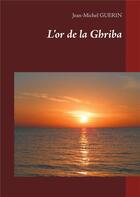 Couverture du livre « L'or de la Ghriba » de Jean-Michel Guerin aux éditions Books On Demand
