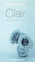 Couverture du livre « Clair ; un roman transparent » de Nicola Barker aux éditions Jacqueline Chambon