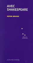 Couverture du livre « Avec Shakespeare » de Peter Brook aux éditions Actes Sud-papiers