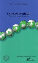 Couverture du livre « La socio-euphemie - expressions, modalites, incidences » de Courtheoux J-C. aux éditions Editions L'harmattan