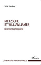 Couverture du livre « Nietzsche et William James ; réformer la philosophie » de Tahir Karakas aux éditions Editions L'harmattan