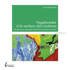 Couverture du livre « Vagabonder à la surface des couleurs » de Carole Herbas Rojas aux éditions Societe Des Ecrivains