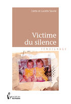 Couverture du livre « Victime du silence » de Liette Savoie et Lucette Savoie aux éditions Societe Des Ecrivains