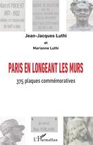 Couverture du livre « Paris en longeant les murs ; 375 plaques commémoratives » de Luthi Jean-Jacques E aux éditions L'harmattan