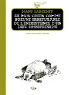 Couverture du livre « De mon chien comme preuve irréfutable de l'inexistence d'un dieu omniprésent » de Manu Larcenet aux éditions Six Pieds Sous Terre