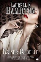 Couverture du livre « Anita Blake Tome 21 : baiser rebelle » de Laurell K. Hamilton aux éditions Milady