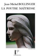 Couverture du livre « La poutre maitresse » de J-Michel Bollinger aux éditions Le Chasseur Abstrait