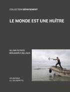 Couverture du livre « Le monde est une huitre » de Allain Glykos et Benjamin Caillaud aux éditions Escampette