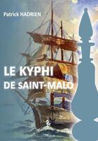 Couverture du livre « Le kyphi de Saint Malo » de Patrick Hadrien aux éditions Yellow Concept