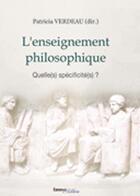 Couverture du livre « L'enseignement philosophique ; quelle (s) spécificité (s) ? » de Patricia Verdeau aux éditions Melibee