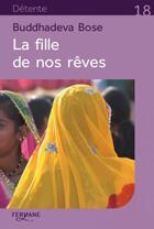 Couverture du livre « La fille de nos rêves » de Buddhadeva Bose aux éditions Feryane