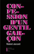 Couverture du livre « Confession d'un gentil garçon » de Roland Jaccard aux éditions Pierre-guillaume De Roux