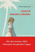 Couverture du livre « Carnet de mémoires coloniales » de Figueiredo Isabela aux éditions Chandeigne
