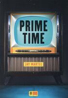 Couverture du livre « Prime time » de Jay Martel aux éditions Super 8