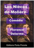 Couverture du livre « Les nièces de Molière » de Florence Delorme aux éditions Editions Porta Piccola
