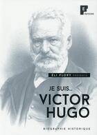 Couverture du livre « Je suis Victor Hugo » de Eli Flory aux éditions Fe Editions