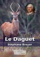 Couverture du livre « Le Daguet » de Stephane Breyer aux éditions In Octavo