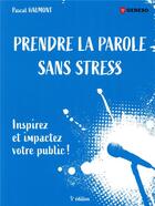 Couverture du livre « Prendre la parole sans stress ; inspirez et impactez votre public ! » de Pascal Haumont aux éditions Gereso