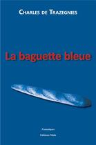 Couverture du livre « La baguette bleue » de Charles De Trazegnies aux éditions Editions Maia