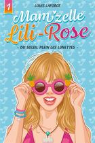 Couverture du livre « Mam'zelle Lili Rose Tome 1 : du soleil plein les lunettes » de Louis Laforce aux éditions Kennes Editions