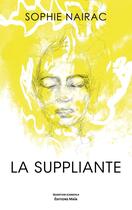 Couverture du livre « La suppliante » de Sophie Nairac aux éditions Editions Maia