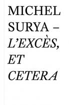 Couverture du livre « L'excès, et cetera » de Surya Michel aux éditions L'extreme Contemporain