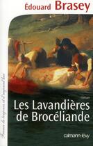 Couverture du livre « Les lavandières de Brocéliande » de Edouard Brasey aux éditions Calmann-levy