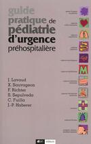 Couverture du livre « Guide pratique de pediatrie d urgence prehospitaliere » de Lavaud aux éditions Doin