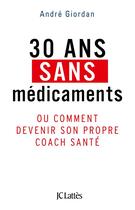 Couverture du livre « 30 ans sans médicaments » de Andre Giordan aux éditions Lattes