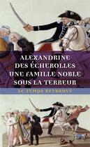 Couverture du livre « Une famille noble sous la terreur » de Alexandrine Des Echerolles aux éditions Mercure De France