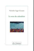 Couverture du livre « Le sens du calendrier » de Nathalie Leger-Cresson aux éditions Des Femmes