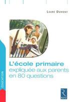 Couverture du livre « L'école primaire expliquée aux parents en 80 questions » de Laure Dumont aux éditions Retz