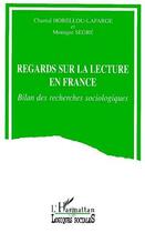 Couverture du livre « Regard sur la lecture en france - bilan des recherches sociologiques » de Horellou-Lafarge C. aux éditions L'harmattan