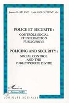 Couverture du livre « Police et sécurité ; contrôle social et interaction public/privé » de Lode Van Outrive et Joanna Shapland aux éditions L'harmattan
