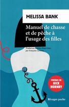 Couverture du livre « Manuel de chasse et de pêche à l'usage des filles » de Melissa Bank aux éditions Rivages