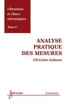 Couverture du livre « Vibrations et chocs mecaniques - t06 - analyse pratique des mesures » de Lalanne Christian aux éditions Hermes Science Publications