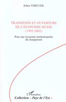 Couverture du livre « TRANSITION ET OUVERTURE DE L'ÉCONOMIE RUSSE (1992-2002) : Pour une économie institutionnelle du changement » de Julien Vercueil aux éditions L'harmattan